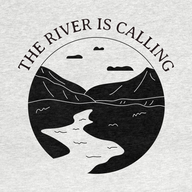 The River is Calling by Mountain Morning Graphics